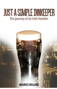 Coperta cărții 'Just a Simple Innkeeper: The Journey of an Irish Hotelier. - Maurice Holland'