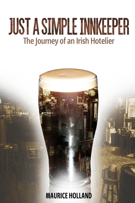 Coperta cărții 'Just a Simple Innkeeper: The Journey of an Irish Hotelier. - Maurice Holland'