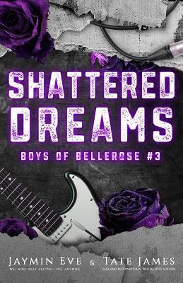 Shattered Dreams: Boys of Bellerose Book 3 - Jaymin Eve
