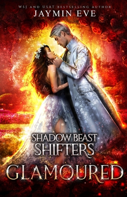 Glamoured: Shadow Beast Shifters Book 6 - Jaymin Eve