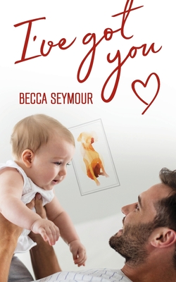 I've Got You - Becca Seymour