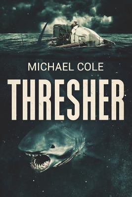Thresher: A Deep Sea Thriller - Michael Cole