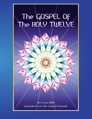 The Gospel of the Holy 12: Essene Bible - Jain 108