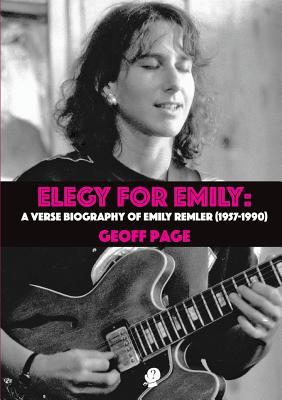 Elegy for Emilia: A Verse Biography of Emily Remler (1957-1990) - Geoff Page