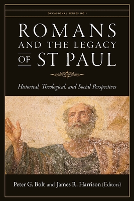 Coperta cărții 'Romans and the Legacy of St Paul: Historical, Theological, and Social Perspectives - Peter G. Bolt'
