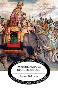 Thirty More Famous Stories Retold - James Baldwin