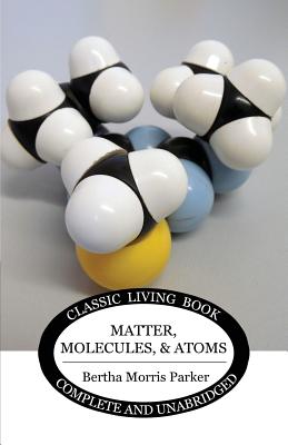Matter, Molecules, and Atoms - Bertha Morris Parker