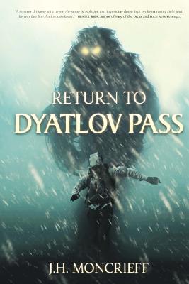 Return to Dyatlov Pass - J. H. Moncrieff