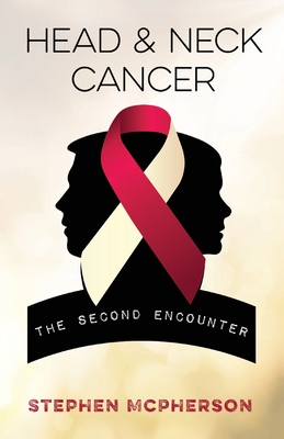 Coperta cărții 'Head and Neck Cancer: The Second Encounter - Stephen Mcpherson'