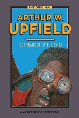 Bushranger of the Skies: No Footprints in the Bush - Arthur W. Upfield