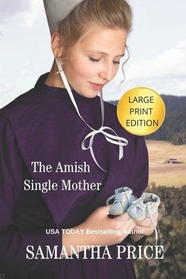 The Amish Single Mother LARGE PRINT - Samantha Price