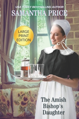 The Amish Bishop's Daughter LARGE PRINT - Samantha Price