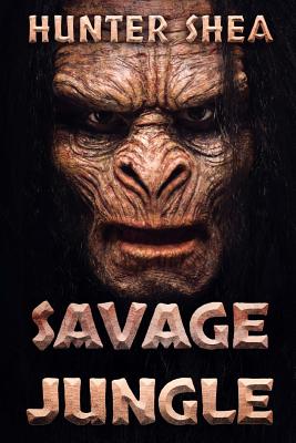 Savage Jungle: Lair Of The Orang Pendek - Hunter Shea