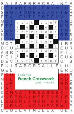 Coperta cărții 'French Crosswords: Level 1, Volume 3 - Lexis Rex'