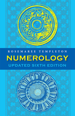 Numerology: Numbers and Their Influence - Updated 6th Edition - Rosemaree Templeton