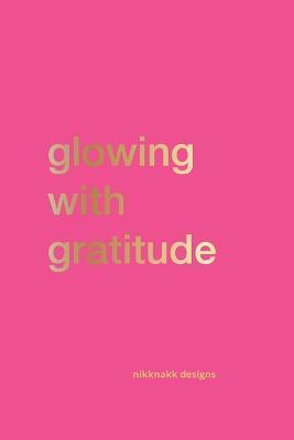 Glowing with Gratitude - Nikknakk Designs