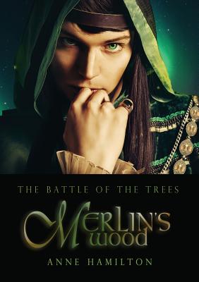 Merlin's Wood: Battle of the Trees 1 - Anne Hamilton