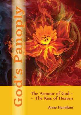 God's Panoply: The Armour of God and the Kiss of Heaven - Anne Hamilton