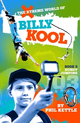 Coperta cărții 'Bungy Jumping: Book 3: The Xtreme World of Billy Kool - Phil Kettle'