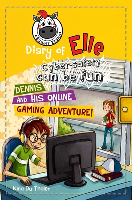Dennis and his Online Gaming Adventure!: Cyber safety can be fun [Internet safety for kids] - Helena Newton