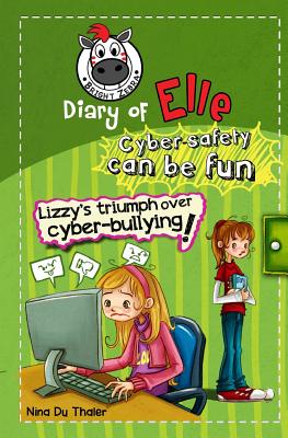 Lizzy's Triumph Over Cyber-bullying!: Cyber safety can be fun [Internet safety for kids] - Nina Du Thaler