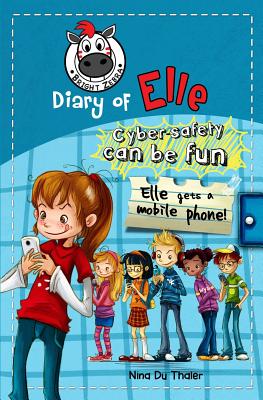 Elle gets a mobile phone: Cyber safety can be fun [Internet safety for kids] - Fanny Diem