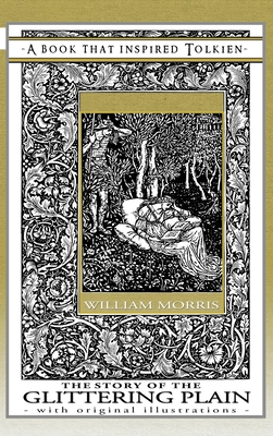 The Story of the Glittering Plain - A Book That Inspired Tolkien: With Original Illustrations - William Morris