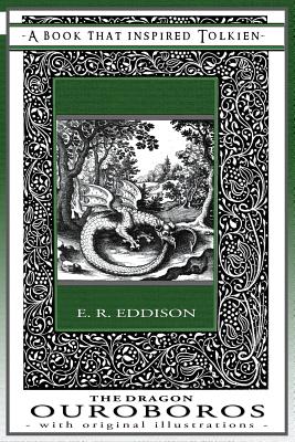 The Dragon Ouroboros - A Book That Inspired Tolkien: With Original Illustrations - Eric Rucker Eddison