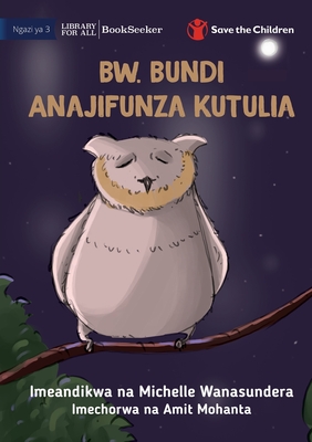 Mr Owl Learns To Relax - Bw. Bundi Anajifunza Kutulia - Michelle Wanasundera