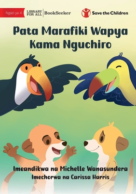 Make Friends Like A Meerkat - Pata Marafiki Wapya Kama Nguchiro - Michelle Wanasundera