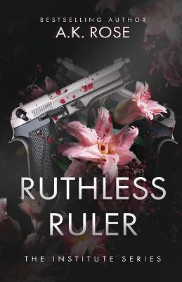 Ruthless Ruler - A. K. Rose
