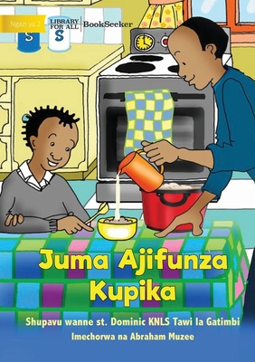 Juma Learns to Cook - Juma Ajifunza Kupika - Shupavu Wanne St Dominic Knls