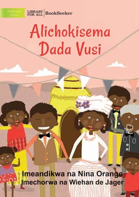 What Vusi's Sister Said - Alichokisema Dada Vusi - Nina Orange