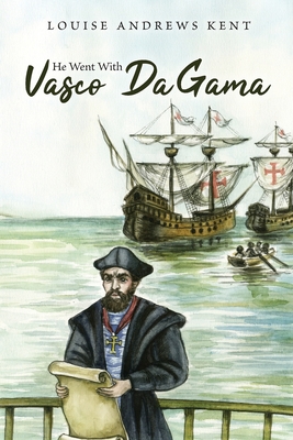 He Went With Vasco Da Gama - Louise Andrews Kent