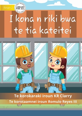 I Can Be A Builder - I kona n riki bwa te tia kateitei (Te Kiribati) - Kr Clarry