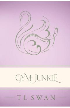 Gym Junkie - Classic Edition - T. L. Swan