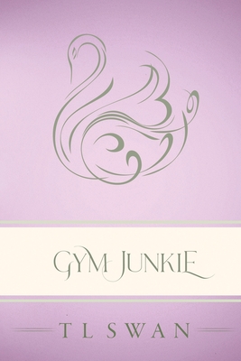 Gym Junkie - Classic Edition - T. L. Swan