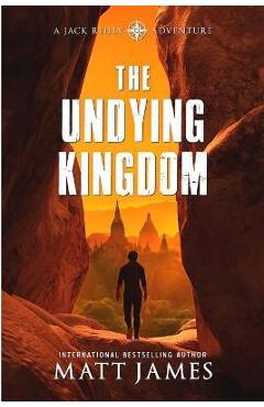 Coperta cărții 'The Undying Kingdom: An Archaeological Thriller - Matt James'