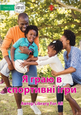 Coperta cărții 'I Play Sport - Я граю в спортивні ігрl - Library For All'