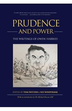 Coperta cărții 'Prudence and Power: The Writings of Owen Harries - Tom Switzer'