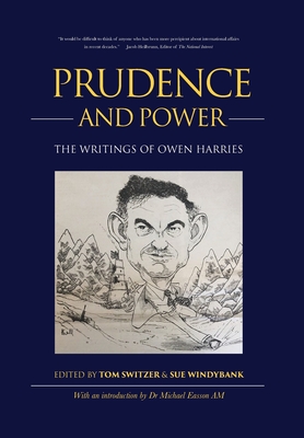Coperta cărții 'Prudence and Power: The Writings of Owen Harries - Tom Switzer'