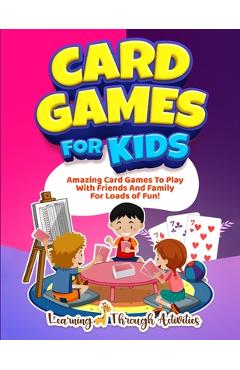 Poza produsului Card Games For Kids: Amazing Card Games To Play With Family And Friends For Loads Of Fun! - Charlotte Gibbs