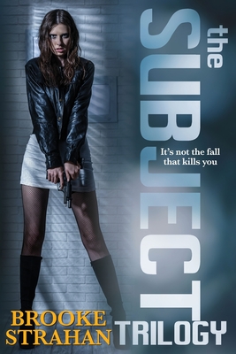 The Subject Trilogy - Brooke Strahan