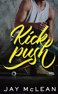 Kick, Push (Kick Push 1) - Jay Mclean