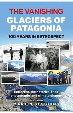 Coperta cărții 'The Vanishing Glaciers of Patagonia - Martin Sessions'