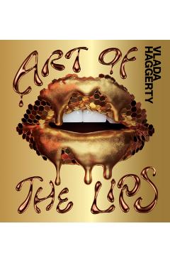 Poza produsului Art of the Lips: Shimmering, Liquified, Bejeweled and Adorned - Vlada Haggerty