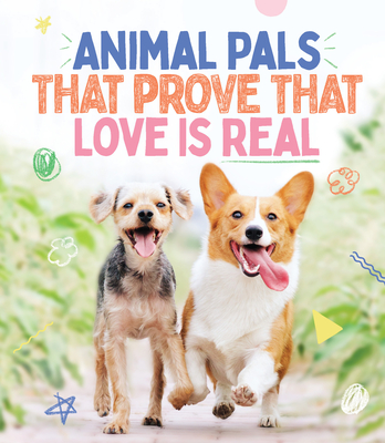 Animal Pals That Prove That Love Is Real - Smith Street Books