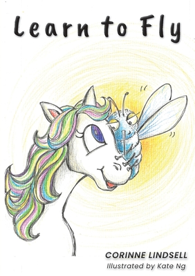 Learn to Fly: An illustrated book for adults and teens navigating grief and loss - Corinne Lindsell