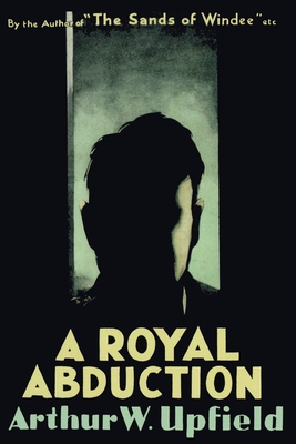 A Royal Abduction - Arthur W. Upfield