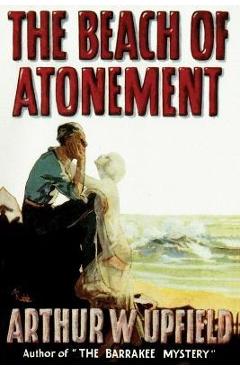 Poza produsului The Beach of Atonement - Arthur W. Upfield